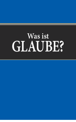 Was ist Glaube?