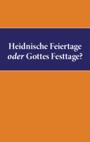 Heidnische Feiertage oder Gottes Festtage?