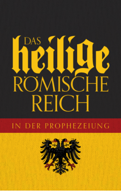 Das Heilige Römische Reich in der Prophezeiung