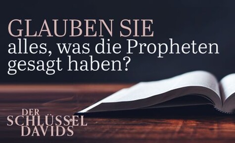 Glauben Sie alles, was die Propheten gesagt haben? 