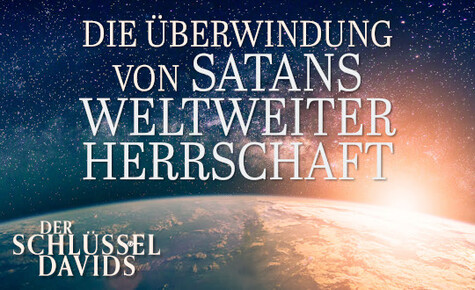 Die Überwindung von Satans weltweiter Herrschaft