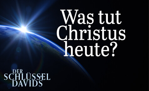 Was tut Christus heute?