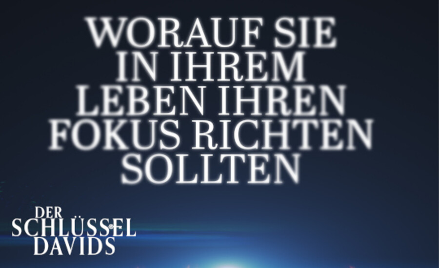 Worauf Sie in Ihrem Leben Ihren Fokus richten sollten