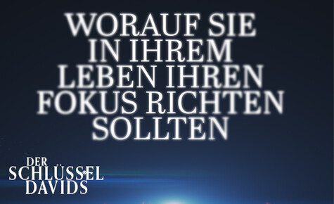 Worauf Sie in Ihrem Leben Ihren Fokus richten sollten