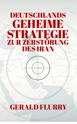 Deutschlands geheime Strategie zur Zerstörung des Iran
