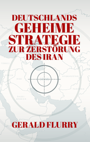 Deutschlands geheime Strategie zur Zerstörung des Iran
