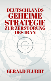 Deutschlands geheime Strategie zur Zerstörung des Iran