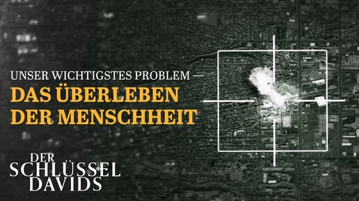 Unser wichtigstes Problem – das Überleben der Menschheit