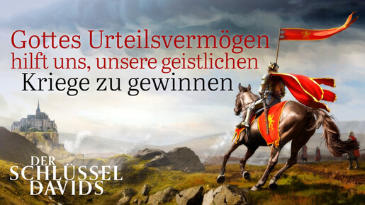 Gottes Urteilsvermögen hilft uns, unsere geistlichen Kriege zu gewinnen