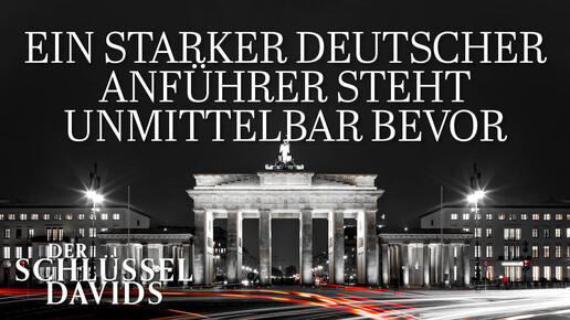 Ein starker deutscher Anführer steht unmittelbar bevor (Transkript)    
