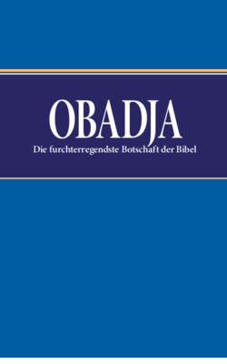 Obadja: Die furchterregendste Botschaft der Bibel
