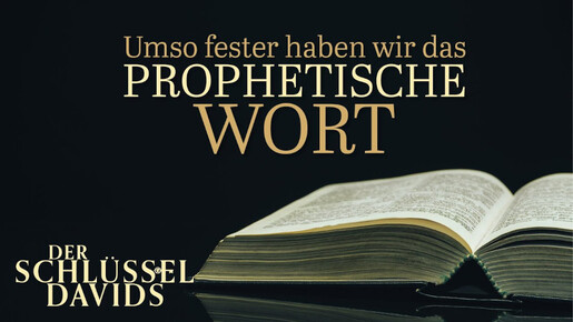 Umso fester haben wir das prophetische Wort