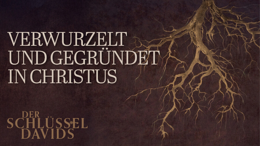 Verwurzelt und gegründet in Christus