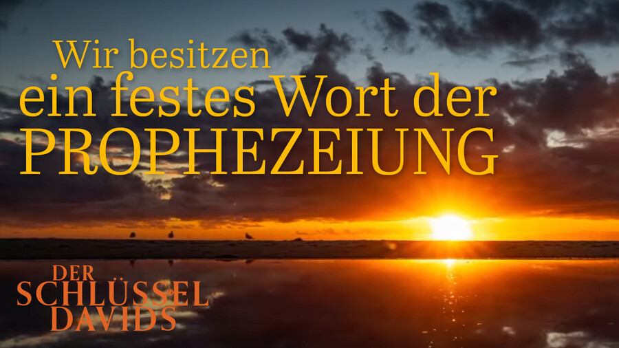Wir besitzen ein festes Wort der Prophezeiung