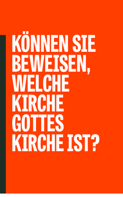 Können Sie beweisen, welche Kirche Gottes Kirche ist?