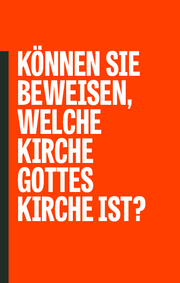 Können Sie beweisen, welche Kirche Gottes Kirche ist?