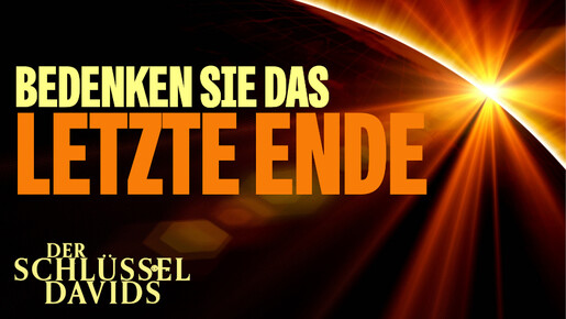 Bedenken Sie das letzte Ende